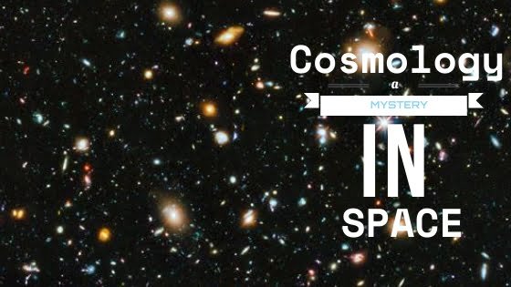 Cosmology - A Mystery in Space | BeCurious.co.in
