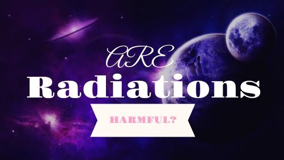 Are radiations from Space harmful | becurious.co.in