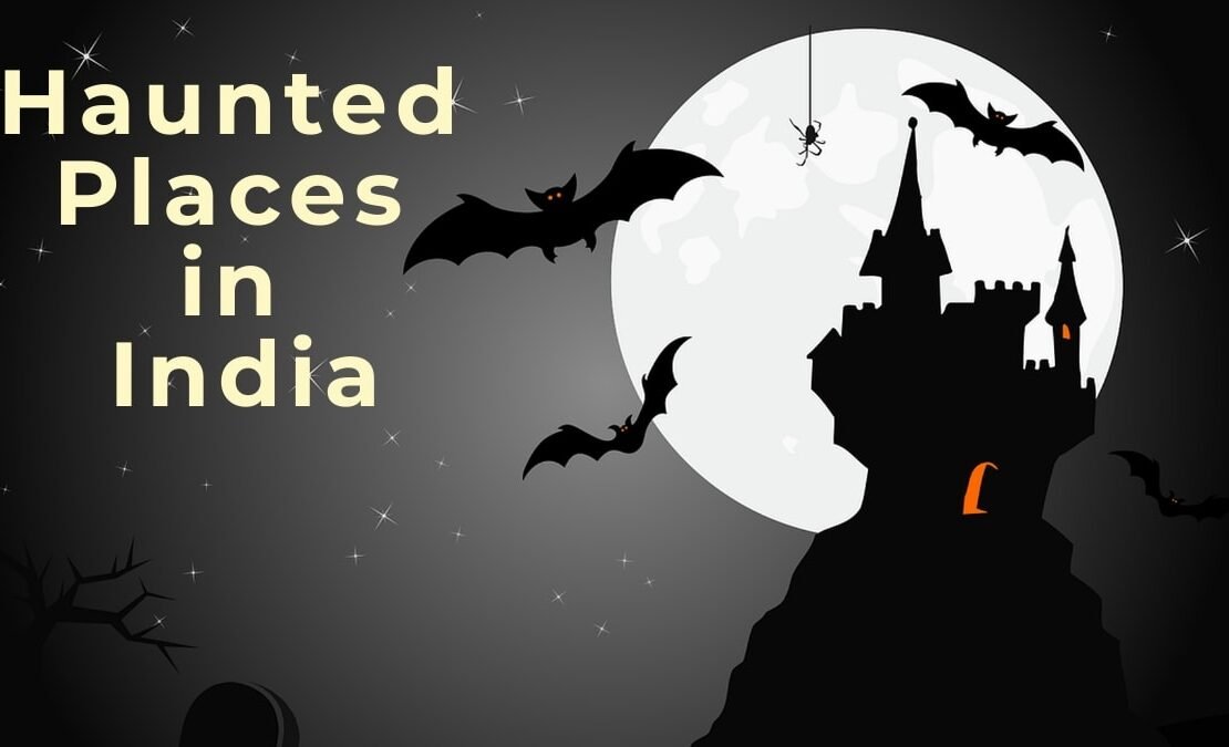 Avoid Visiting These 10 Haunted Places in India