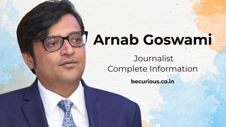 Arnab Goswami Biography Education Salary Age Wife Son And More Be Curious 
