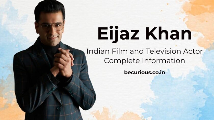 Eijaz Khan Biography: Wiki, Age, Lifestyle, Girlfriend, Photos