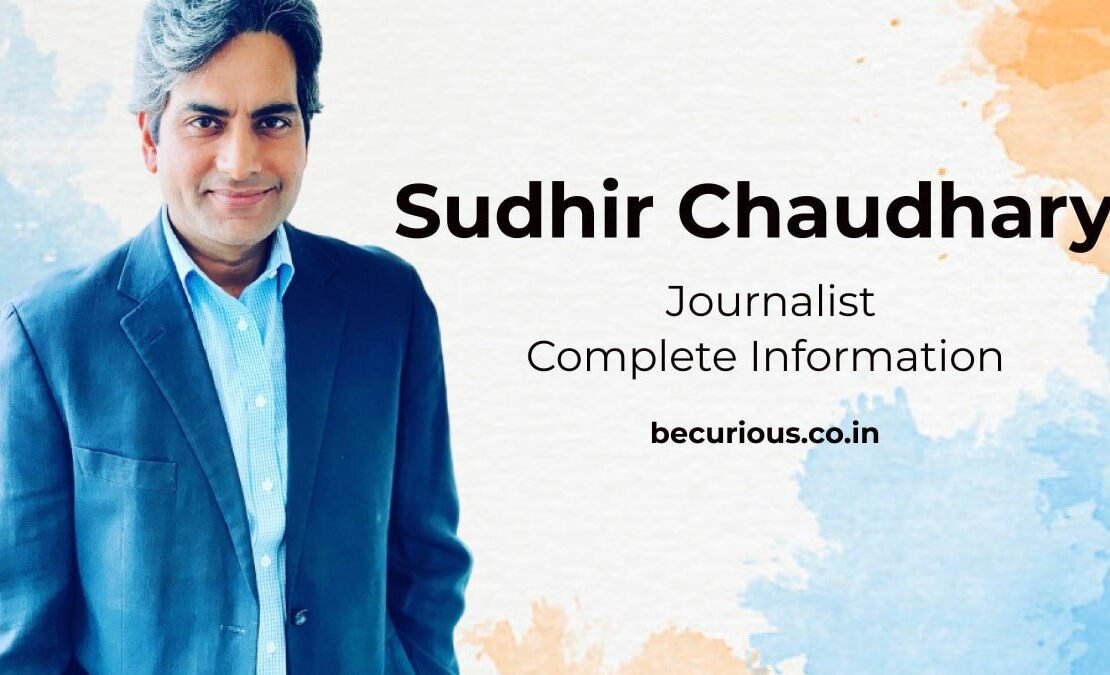 Sudhir Chaudhary Biography, Wife Name, Wiki, Net Worth, Salary, Physical Appearance
